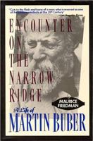 Encounter on the Narrow Ridge: A Life of Martin Buber 1557784531 Book Cover