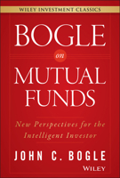 Bogle On Mutual Funds: New Perspectives for the Intelligent Investor