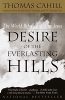 Desire of the Everlasting Hills: The World Before and After Jesus