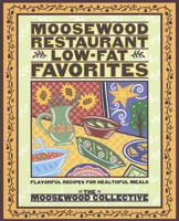 Moosewood Restaurant Low-Fat Favorites: Flavorful Recipes for Healthful Meals