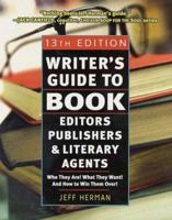 Writer's Guide to Book Editors, Publishers, and Literary Agents: Who They Are! What They Want! and How to Win Them Over! (13th Edition)