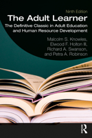 The Adult Learner, Sixth Edition: The Definitive Classic in Adult Education and Human Resource Development