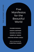 Five Manifestos for the Beautiful World: The Alchemy Lecture 1478028947 Book Cover