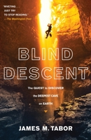 Blind Descent: The Quest to Discover the Deepest Place on Earth