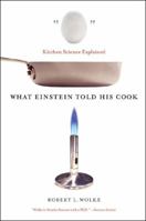 What Einstein Told His Cook: Kitchen Science Explained