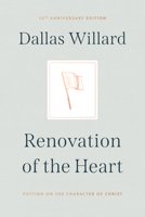 Renovation of the Heart: Putting on the Character of Christ