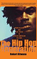 The Hip Hop Generation: Young Blacks and the Crisis in African American Culture