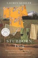 Stubborn Twig: Three Generations in the Life of a Japanese American Family