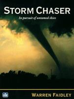 Storm Chaser: In Pursuit of Untamed Skies