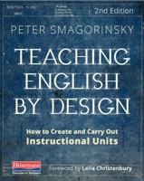 Teaching English by Design: How to Create and Carry Out Instructional Units