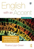 English with an Accent: Language, Ideology, and Discrimination in the United States