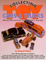 O'Brien's Collecting Toy Cars and Trucks: Identification & Value Guide (Collecting Toy Cars & Trucks)