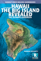 Hawaii The Big Island Revealed: The Ultimate Guidebook