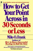 How to Get Your Point Across in 30 Seconds or Less