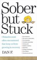 Sober But Stuck: Obstacles Most Often Encountered That Keep Us From Growing In Recovery