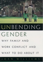 Unbending Gender: Why Family and Work Conflict and What to Do About It