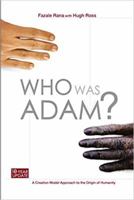 Who Was Adam?: A Creation Model Approach to the Origin of Man