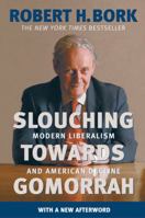 Slouching Towards Gomorrah: Modern Liberalism and American Decline