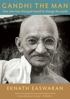 Gandhi the Man: The Story of His Transformation