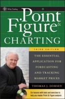 Point & Figure Charting: The Essential Application for Forecasting and Tracking Market Prices (Wiley Trading)