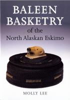 Baleen Basketry of the North Alaskan Eskimo