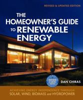 The Homeowner's Guide to Renewable Energy: Achieving Energy Independence through Solar, Wind, Biomass and Hydropower (Mother Earth News Wiser Living)