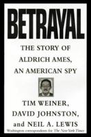 Betrayal: The Story of Aldrich Ames, an American Spy