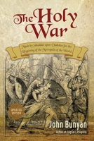 The Holy War, Made by Shaddai upon Diabolus, for the Regaining of the Metropolis of the World. Or, The Losing and Taking Again of the Town of Mansoul