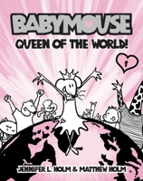 Queen of the World! (Babymouse, #1)