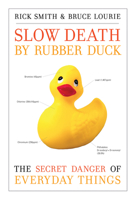 Slow Death by Rubber Duck: How the Toxic Chemistry of Everyday Life Affects Our Health