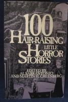 100 Hair-Raising Little Horror Stories