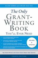 The Only Grant-Writing Book You'll Ever Need: Top Grant Writers and Grant Givers Share Their Secrets