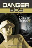 City of Ruins: Danger Boy Episode 4 (Danger Boy) 0763638110 Book Cover