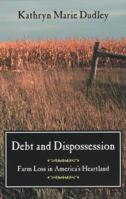 Debt and Dispossession: Farm Loss in America's Heartland