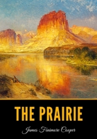 The Prairie: A Tale