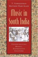 Music in South India: The Karnatak Concert Tradition and Beyond: Experiencing Music, Expressing Culture (Global Music Series)