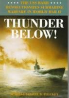 Thunder Below!: The USS *Barb* Revolutionizes Submarine Warfare in World War II