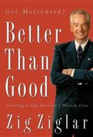 Better Than Good: Creating a Life You Can't Wait to Live