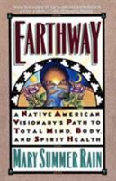 Earthway: A Native American Visionary's Path to Total Mind, Body, and Spirit Health (Religion and Spirituality)