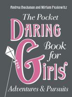 The Pocket Daring Book for Girls: Things to Do: Things to Do