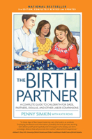 The Birth Partner: Everything You Need to Know to Help a Woman Through Childbirth