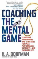 Coaching the Mental Game: Leadership Philosophies and Strategies for PEak Performance in Sports and Everyday Life.