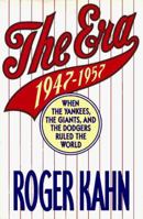 The Era 1947-1957: When the Yankees, the Giants, and the Dodgers Ruled the World