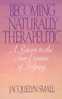 Becoming Naturally Therapeutic: A Return To The True Essence Of Helping