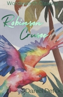 The Life and Strange Surprizing Adventures of Robinson Crusoe, of York, Mariner: Who lived Eight and Twenty Years, all alone in an un-inhabited Island on the Coast of America, near the Mouth of the Gr 0689844085 Book Cover