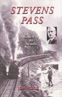 Stevens Pass: The Story of Railroading and Recreation in the North Cascades