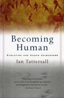 Becoming Human: Evolution and Human Uniqueness