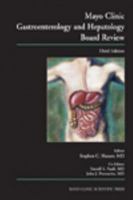 Mayo Clinic Gastroenterology and Hepatology Board Review, Third Edition