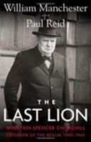 The Last Lion: Winston Spencer Churchill, Defender of the Realm, 1940-1965