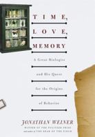 Time, Love, Memory: A Great Biologist and His Quest for the Origins of Behavior